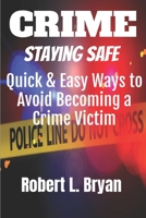 Staying Safe: How to Avoid Becoming the Victim of Crime and Terrorism 1730995713 Book Cover