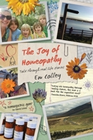 The Joy of Homeopathy: Told through real life stories 1739371186 Book Cover