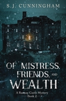 Of Mistress, Friends, and Wealth: A Ramsay Castle Mystery--Book 2 1964369045 Book Cover