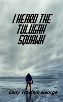 I Heard the Tulugak Squawk 1990153410 Book Cover
