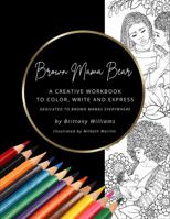 Brown Mama Bear: A creative workbook to color, write, and express 0578841266 Book Cover