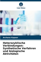 Heterozyklische Verbindungen: Synthetische Verfahren und biologische Aktivitäten 6206048411 Book Cover