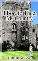 I Bow to Thee, My Country 1545556342 Book Cover