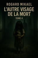 L'autre Visage De La Mort: Tome 4 Horrifique et Angoissant B0BDC2WWQ9 Book Cover