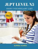 JLPT Level N5 Kanji Vocabulary List: Learning Japanese Kanji Flashcards with English dictionary books for Beginners is a study guide designed for the ... Proficiency Test: (JLPT Levels N5 & N4) 1090994613 Book Cover