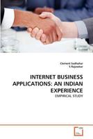 INTERNET BUSINESS APPLICATIONS: AN INDIAN EXPERIENCE: EMPIRICAL STUDY 3639338103 Book Cover