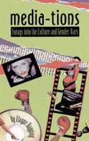 Media-Tions: Forays into the Culture and Gender Wars 0896084787 Book Cover