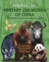 Mystery Creatures of China: The Complete Cryptozoological Guide 1616464305 Book Cover