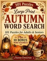 Large Print Autumn Word Search: 101 Puzzles for Adults & Seniors Plus 10 Bonus Word Scrambles B0H9VK2YSM Book Cover