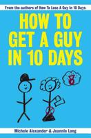 How To Get A Guy In 10 Days 1419658468 Book Cover