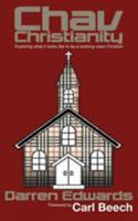 Chav Christianity: Exploring what it looks like to be a working-class Christian 1910053945 Book Cover