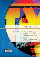 Der Einfluss von Product Placement auf das Konsumverhalten von Filmzuschauern: Eine Studie 3956842243 Book Cover