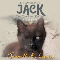 The Mystery of Jack, the One-Eyed Kitten: A True Story 1957943777 Book Cover