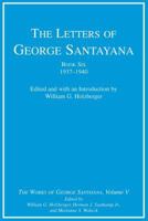 The Letters of George Santayana, Book 6, 1937-40 0262194953 Book Cover