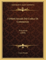 I Difetti Sociali Del Codice Di Commercio: Prolusione (1899) 116119889X Book Cover