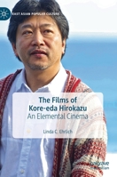 The Films of Kore-Eda Hirokazu: An Elemental Cinema 3030330508 Book Cover