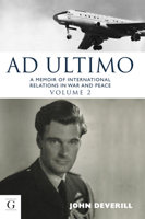 Ad Ultimo: A Memoir of International Relations in War  Peace 1908531886 Book Cover