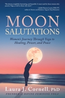 Moon Salutations: Women’s Journey Through Yoga to Healing, Power, and Peace 1733392300 Book Cover