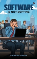 SOFTWARE IS NOT SOFTING B0FT8NQB45 Book Cover