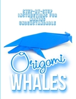 Step-by-step Instructions For Making Understandable Origami Whales B09TF1PWCH Book Cover