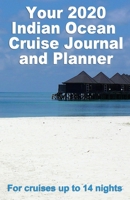 Your 2020 Indian Ocean Cruise Journal and Planner: A complete, handbag size, paperback book for your dream cruise for up to 14 nights - design 3 1695425227 Book Cover