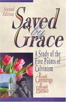 Saved by Grace: A Study of the Five Points of Calvinism 0916206548 Book Cover