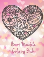 Heart Mandala Coloring Book: 19 Romantic Mandalas in Heart Designs and always a great love quote on every page: A Valentine's Day Coloring Book B08418NC76 Book Cover
