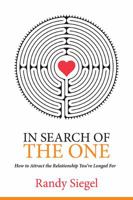 In Search of the One: How to Attract the Relationship You've Longed for 0997641819 Book Cover