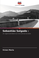 Sebastião Salgado :: Un regard planétaire sur les sciences sociales. 6206210588 Book Cover