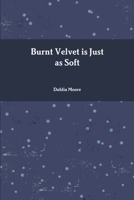 Burnt Velvet is Just as Soft 0359798640 Book Cover