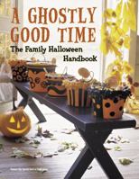 A Ghostly Good Time: The Family Halloween Handbook 1933231467 Book Cover