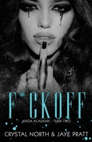 F*ck Off: Knox Academy - Term Two B08L3NWFHG Book Cover