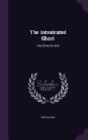 The Intoxicated Ghost and other stories 1517623049 Book Cover