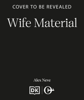 Wife Material: A spicy, funny and sex-positive romcom that will make you laugh and swoon B0H2CLFHKF Book Cover