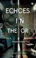 Echoes in the OR: Phoenix Protocol B0FL2FRZRF Book Cover