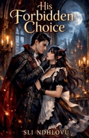 His Forbidden Choice (The Crown of Hellena Trilogy) B0GDXGP15K Book Cover
