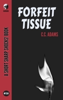 Forfeit Tissue (Short Sharp Shocks!) B088BGKZL9 Book Cover