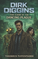 Dirk Diggins The Case of The Dancing Plague (Dirk Diggins, The Full-Length Novels) B0GMCP3244 Book Cover