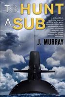 To Hunt a Sub 1942101465 Book Cover