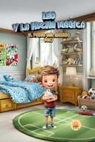 LEO Y LA HUCHA MÁGICA: EL PODER DEL AHORRO (LA AVENTURA DEL DINERO) (Spanish Edition) B0G6J6TG7K Book Cover