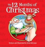 The Twelve Months Of Christmas: A Whole Year With Santa! 1507662505 Book Cover