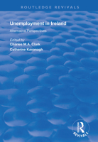 Unemployment in Ireland: Alternative Perspectives 1138360562 Book Cover
