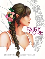 Fairycore: Enchanting Images to Color (Adult Coloring Books: Fantasy) 0486852776 Book Cover