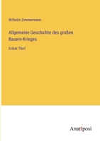 Allgemeine Geschichte des großen Bauern-Krieges: Erster Theil 3382032686 Book Cover