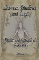 Between Shadows And Light: Spells and Rituals of Protection B0CQ4K3KF4 Book Cover