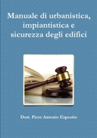 Manuale di urbanistica, impiantistica e sicurezza degli edifici 8894456080 Book Cover