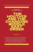 The Houthis and the Changing Middle East Order (Investigations) 1787953033 Book Cover