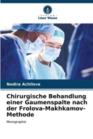 Chirurgische Behandlung einer Gaumenspalte nach der Frolova-Makhkamov-Methode (German Edition) 620667052X Book Cover