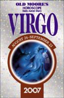 Old Moore's Horoscope and Daily Astral Diary 2007: Virgo (Old Moore's Horoscope & Astral Diary) 0572032447 Book Cover