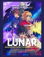 LUNAR REMASTERED COLLECTION SPIELANLEITUNG: Das Ultimative Handbuch: Erweiterte Tipps, Levelstrategien Und Geheime Überlieferungen Mit ... Star Story Und Eternal Blue. (German Edition) B0F6KS5VLB Book Cover